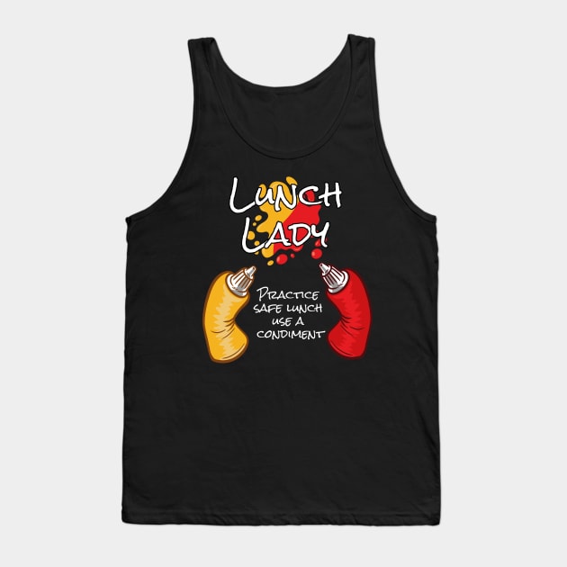 Lunch Lady Practice Safe Lunch School and Lunch Lady Tank Top by Riffize